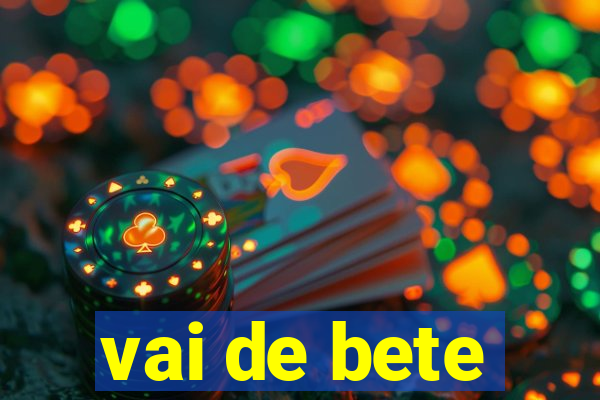 vai de bete